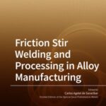 Friction Stir Welding and Processing in Alloy Manufacturing