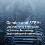 Gender and Stem: Understanding Segregation in Science, Technology, Engineering and Mathematics