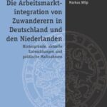Die Arbeitsmarktintegration von Zuwanderern in Deutschland und den Niederlanden: Hintergründe, aktuelle Entwicklungen und politische Maßnahmen