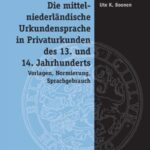 Die mittelniederländische Urkundensprache in Privaturkunden des 13. und 14. Jahrhunderts: Vorlagen, Normierung, Sprachgebrauch