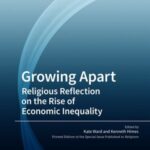 Growing Apart: Religious Reflection On The Rise of Economic inequality