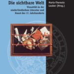 Die sichtbare Welt: Visualität in der niederländischen Literatur und Kunst des 17. Jahrhunderts