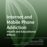 Internet and Mobile Phone Addiction: Health and Educational Effects