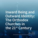 inward Being and Outward Identity: The orthodox Churches in The 21St Century