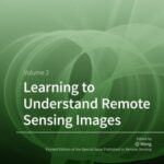 Learning to Understand Remote Sensing Images: Volume 2