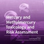 Mercury and Methylmercury Toxicology and Risk Assessment