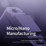 Micro/Nano Manufacturing: Printed Edition of the Special Issue Micro/Nano Manufacturing that was Published in "Applied Sciences"