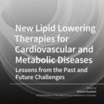 New Lipid Lowering Therapies For Cardiovascular and Metabolic Diseases: Lessons From The Past and Future Challenges
