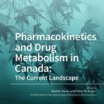 Pharmacokinetics and Drug Metabolism in Canada: The Current Landscape