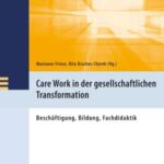 Care Work in der gesellschaftlichen Transformation: Beschäftigung, Bildung, Fachdidaktik