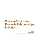 Process-Structure-Property Relationships in Metals