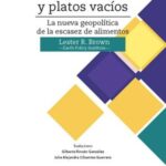 Un planeta sobrepoblado y platos vacíos: La nueva geopolítica de la escasez de alimentos