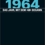 1964 - das Jahr, mit dem "68" begann