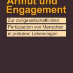 Armut und Engagement: Zur zivilgesellschaftlichen Partizipation von Menschen in prekären Lebenslagen
