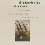 Der Sicherheitsdiskurs: Die Innere Sicherheitspolitik und ihre Kritik