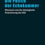 Die Politik der Echokammer: Wisconsin und die ideologische Polarisierung der USA