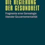 Die Regierung der Gesundheit: Fragmente einer Genealogie liberaler Gouvernementalität
