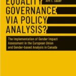 Equality Governance via Policy Analysis?: The Implementation of Gender Impact Assessment in the European Union and Gender-based Analysis in Canada