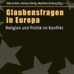 Glaubensfragen in Europa: Religion und Politik im Konflikt
