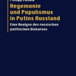 Hegemonie und Populismus in Putins Russland: Eine Analyse des russischen politischen Diskurses