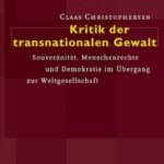 Kritik der transnationalen Gewalt: Souveränität, Menschenrechte und Demokratie im Übergang zur Weltgesellschaft
