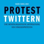 Protest twittern: Eine medienlinguistische Untersuchung von Straßenprotesten