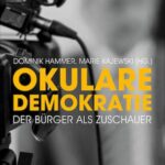 Okulare Demokratie: Der Bürger als Zuschauer