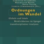 Ordnungen im Wandel: Globale und lokale Wirklichkeiten im Spiegel transdisziplinärer Analysen