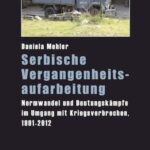 Serbische Vergangenheitsaufarbeitung: Normwandel und Deutungskämpfe im Umgang mit Kriegsverbrechen, 1991-2012