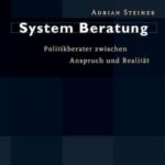 System Beratung: Politikberater zwischen Anspruch und Realität