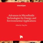 Advances in Microfluidic Technologies for Energy and Environmental Applications