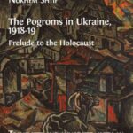 The Pogroms in Ukraine, 1918-19