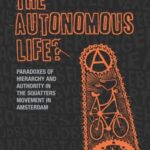 The autonomous life?: Paradoxes of hierarchy and authority in the squatters movement in Amsterdam