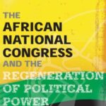 The African National Congress and the Regeneration of Political Power