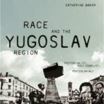 Race and the Yugoslav region: Postsocialist, post-conflict, postcolonial?