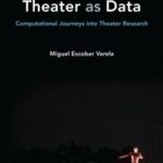 Theater as Data: Computational Journeys into Theater Research