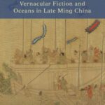 Writing Pirates: Vernacular Fiction and Oceans in Late Ming China