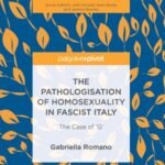 The Pathologisation of Homosexuality in Fascist Italy