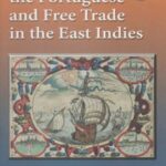 Hugo Grotius, the Portuguese, and Free Trade in the East Indies