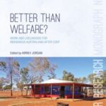 Better Than Welfare?: Work and livelihoods for Indigenous Australians after CDEP