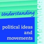 Understanding Political Ideas and Movements: A Guide for A2 Politics Students