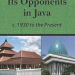 Islamisation and Its Opponents in Java: A Political, Social, Cultural and Religious History, c. 1930 to Present