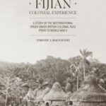 The Fijian Colonial Experience: A study of the neotraditional order under British colonial rule prior to World War II