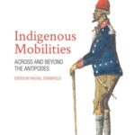 Indigenous Mobilities: Across and Beyond the Antipodes