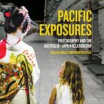 Pacific Exposures: Photography and the Australia–Japan Relationship