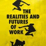 The Realities and Futures of Work