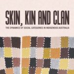 Skin, Kin and Clan: The dynamics of social categories in Indigenous Australia