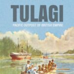 Tulagi: Pacific Outpost of British Empire