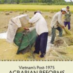 Vietnam’s Post-1975 Agrarian Reforms: How local politics derailed socialist agriculture in southern Vietnam