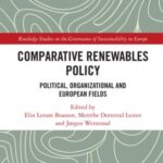 Comparative Renewables Policy: Political, Organizational and European Fields